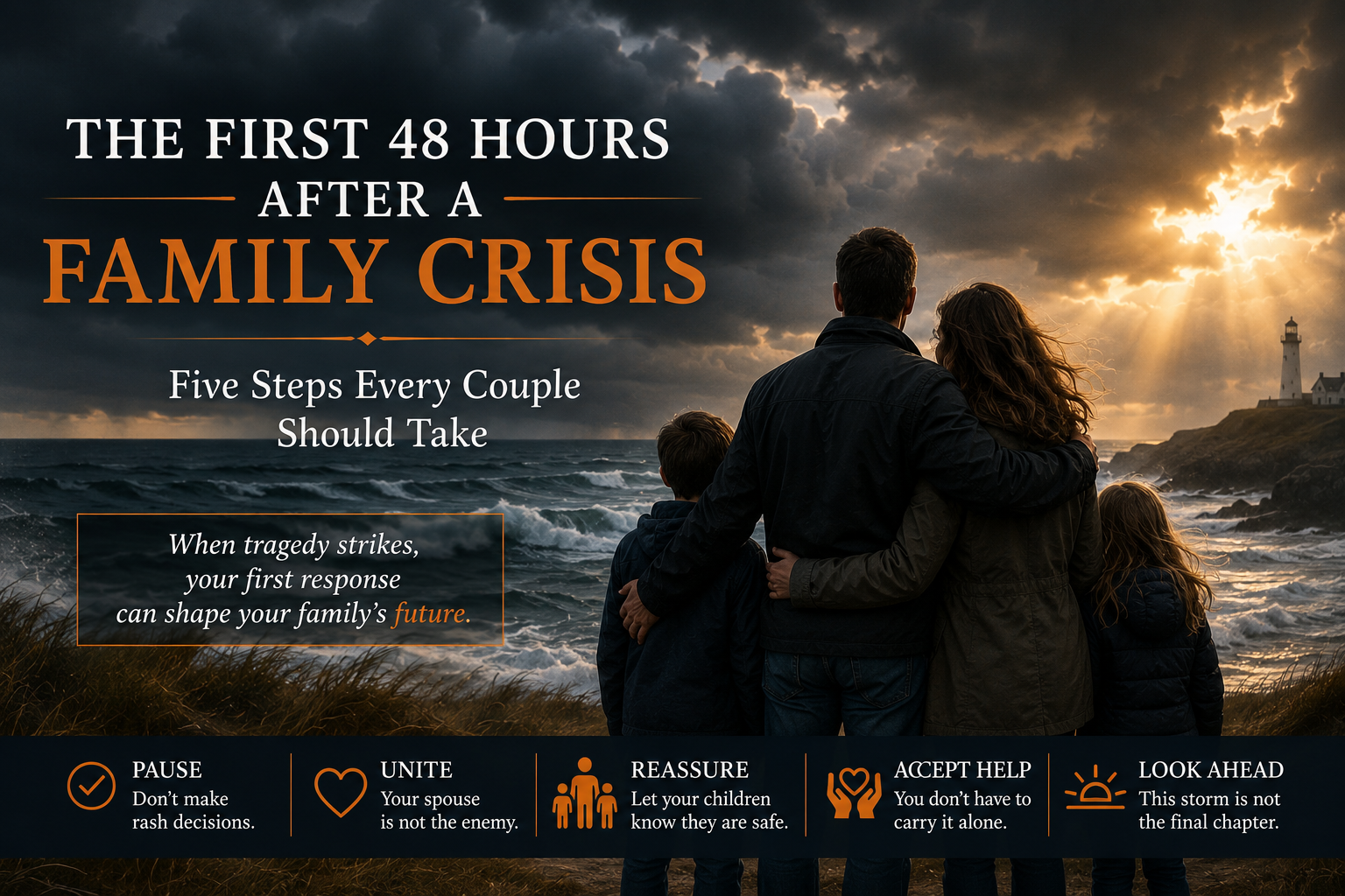 The First 48 Hours After a Crisis Standing Together in a family crisis.